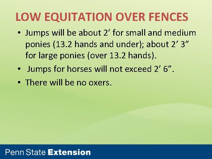 LOW EQUITATION OVER FENCES • Jumps will be about 2’ for small and medium