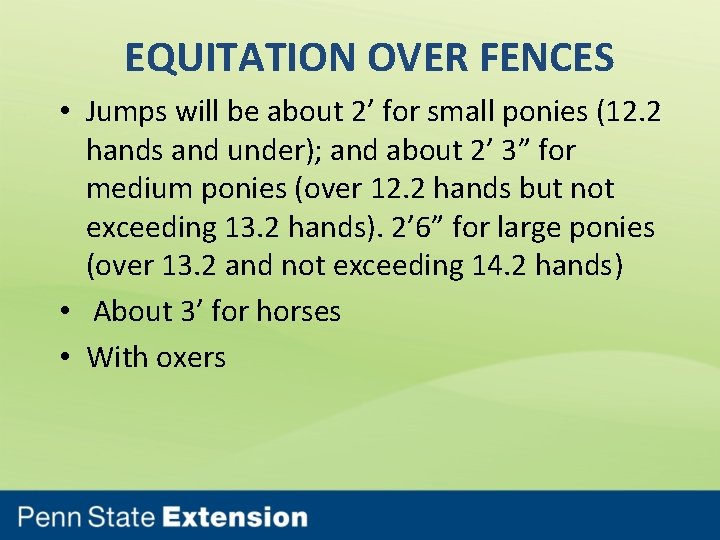 EQUITATION OVER FENCES • Jumps will be about 2’ for small ponies (12. 2