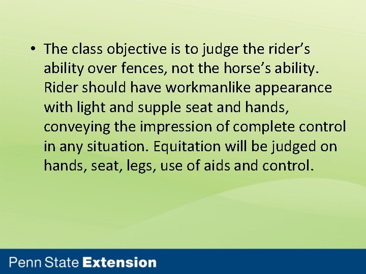  • The class objective is to judge the rider’s ability over fences, not