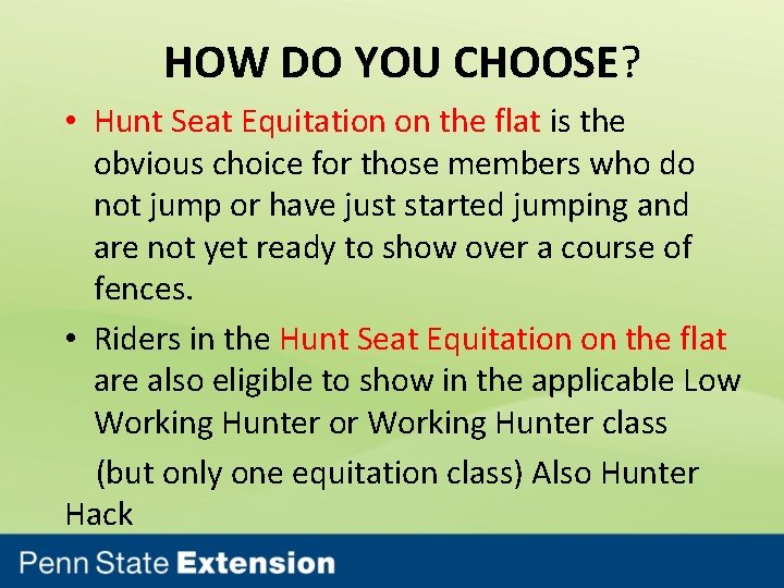 HOW DO YOU CHOOSE? • Hunt Seat Equitation on the flat is the obvious