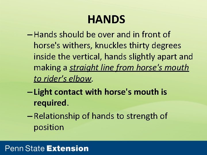 HANDS – Hands should be over and in front of horse's withers, knuckles thirty