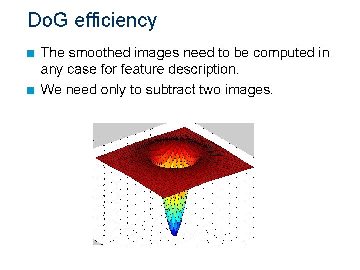 Do. G efficiency n n The smoothed images need to be computed in any