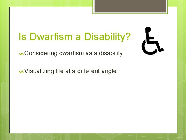 Is Dwarfism a Disability? Considering Visualizing dwarfism as a disability life at a different