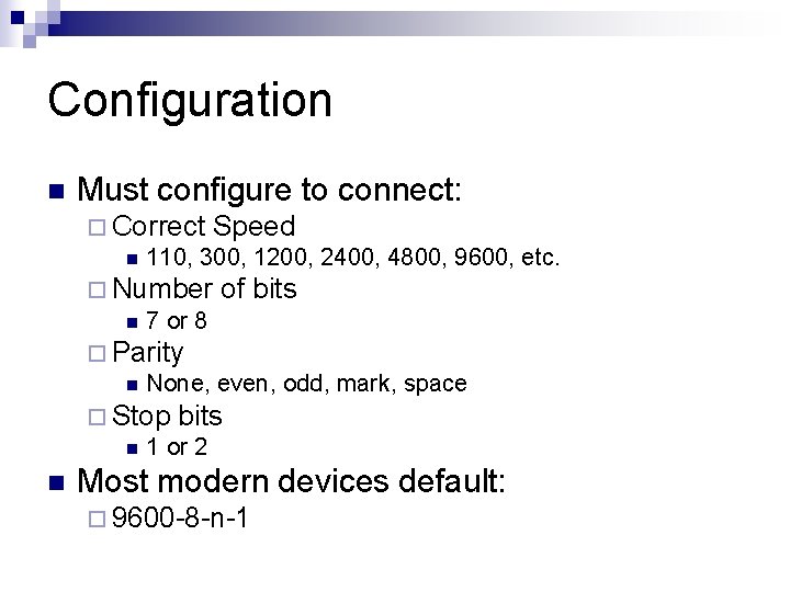 Configuration n Must configure to connect: ¨ Correct Speed n 110, 300, 1200, 2400,