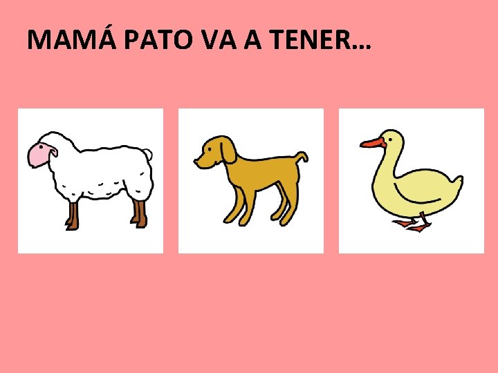 MAMÁ PATO VA A TENER… 