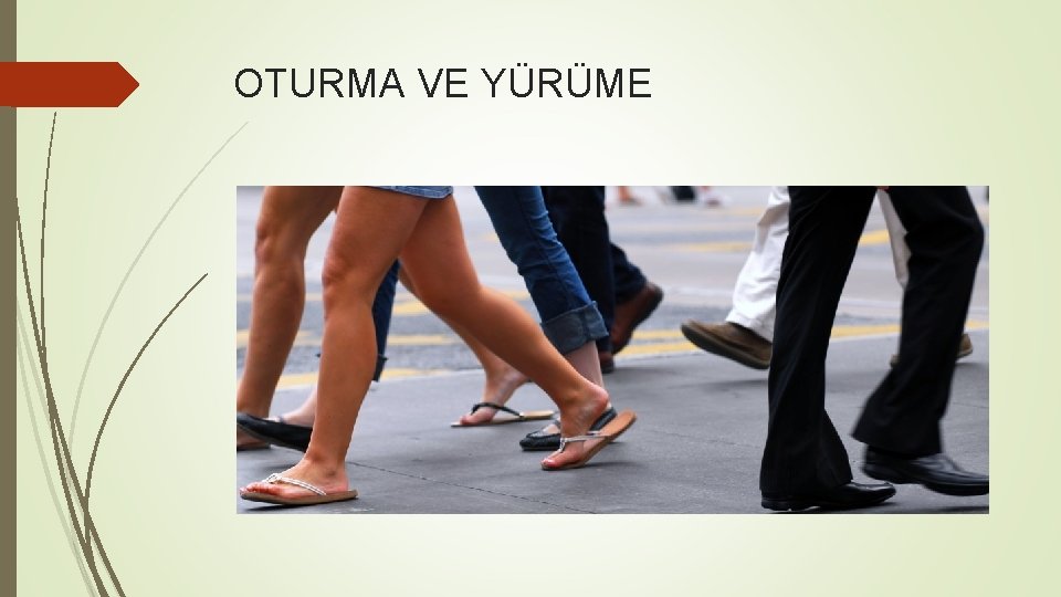 OTURMA VE YÜRÜME 