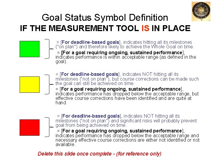 Goal Status Symbol Definition IF THE MEASUREMENT TOOL IS IN PLACE = [For deadline-based