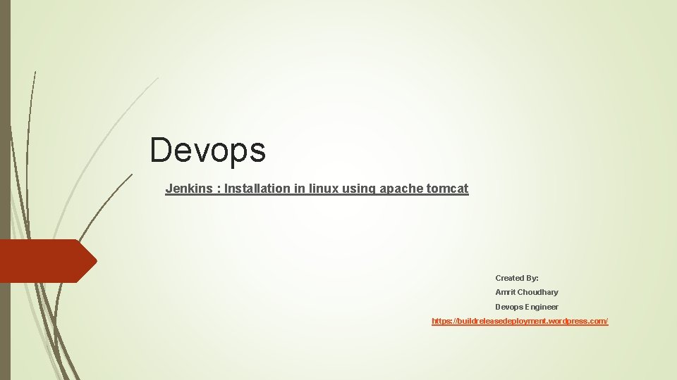 Devops Jenkins : Installation in linux using apache tomcat Created By: Amrit Choudhary Devops