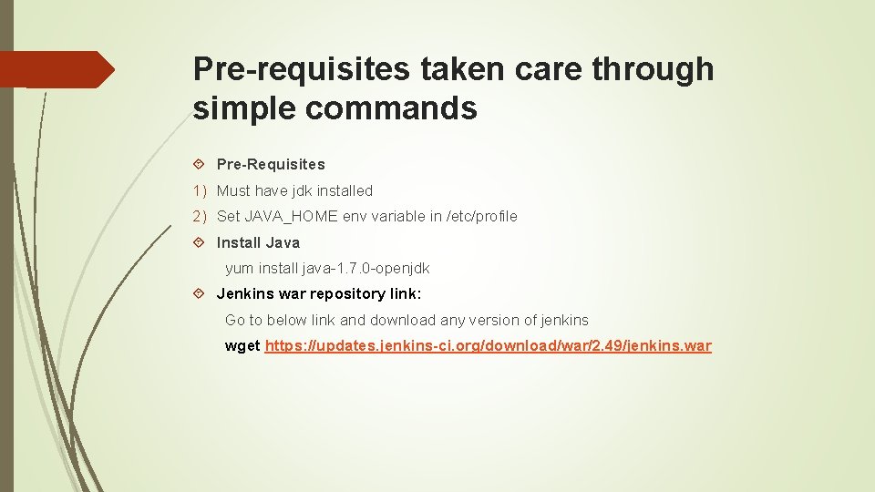 Pre-requisites taken care through simple commands Pre-Requisites 1) Must have jdk installed 2) Set