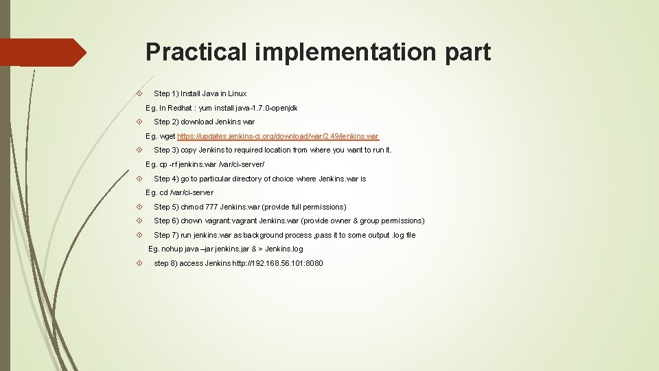 Practical implementation part Step 1) Install Java in Linux Eg. In Redhat : yum