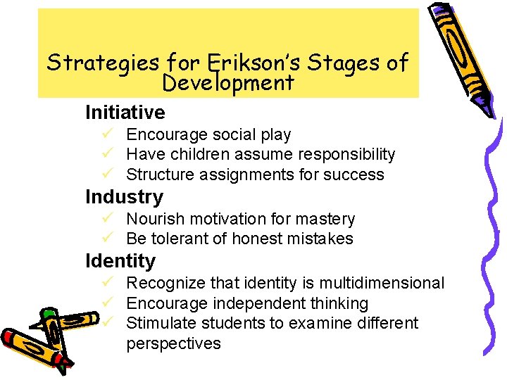 Strategies for Erikson’s Stages of Development Initiative ü Encourage social play ü Have children