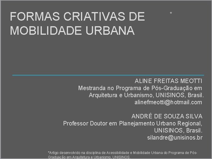 FORMAS CRIATIVAS DE MOBILIDADE URBANA * ALINE FREITAS MEOTTI Mestranda no Programa de Pós-Graduação