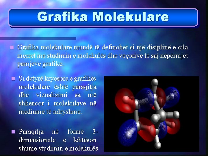 Grafika Molekulare n Grafika molekulare mundë të definohet si një disiplinë e cila merret