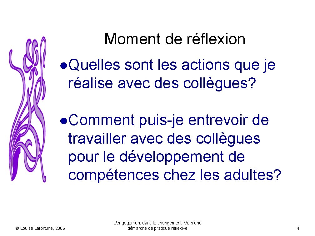 Moment de réflexion ●Quelles sont les actions que je réalise avec des collègues? ●Comment