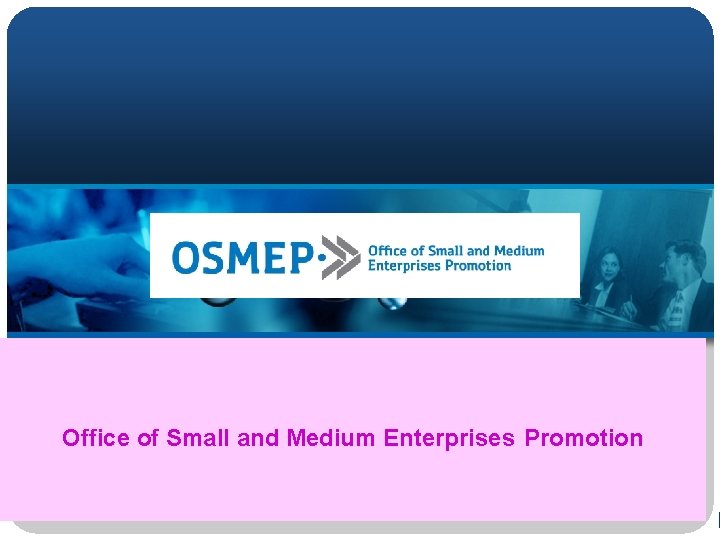 Office of Small and Medium Enterprises Promotion 1 