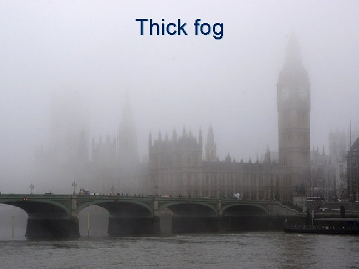 Thick fog 