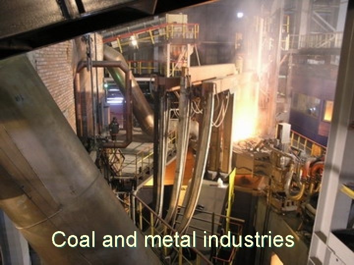 Coal and metal industries 