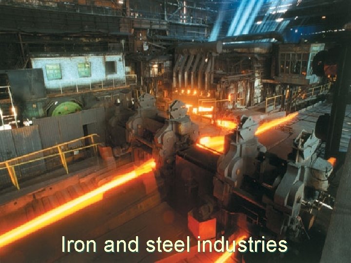 Iron and steel industries 