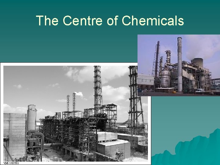 The Centre of Chemicals 