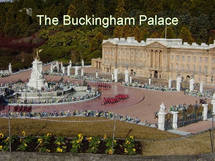 The Buckingham Palace 