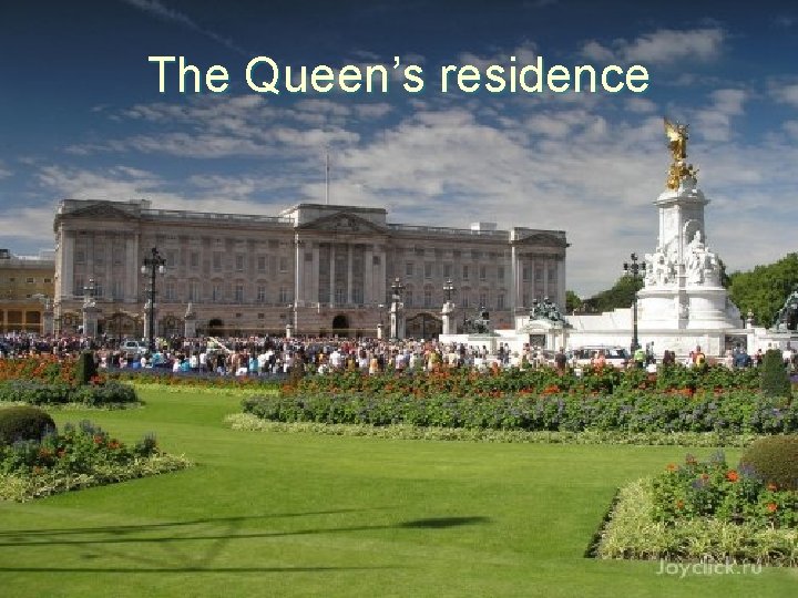 The Queen’s residence 