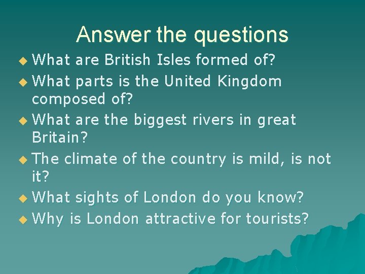 Answer the questions u What are British Isles formed of? u What parts is