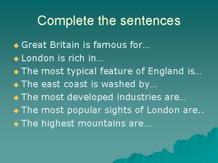 Complete the sentences u Great Britain is famous for… u London is rich in…