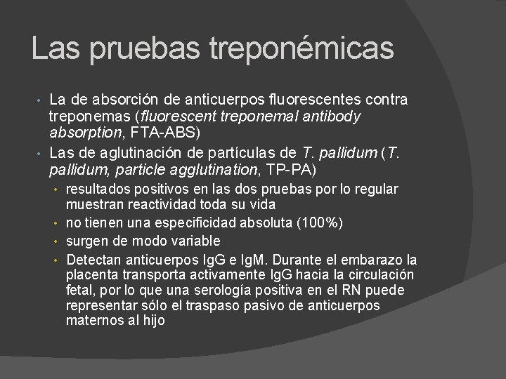 Las pruebas treponémicas La de absorción de anticuerpos fluorescentes contra treponemas (fluorescent treponemal antibody