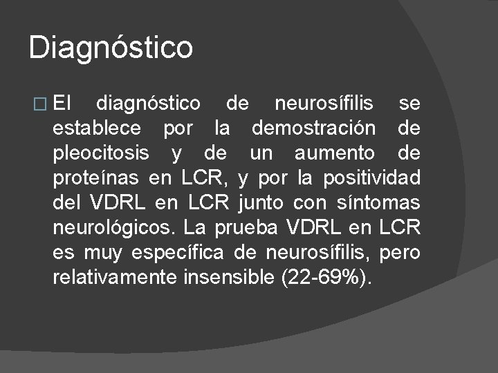 Diagnóstico � El diagnóstico de neurosífilis se establece por la demostración de pleocitosis y