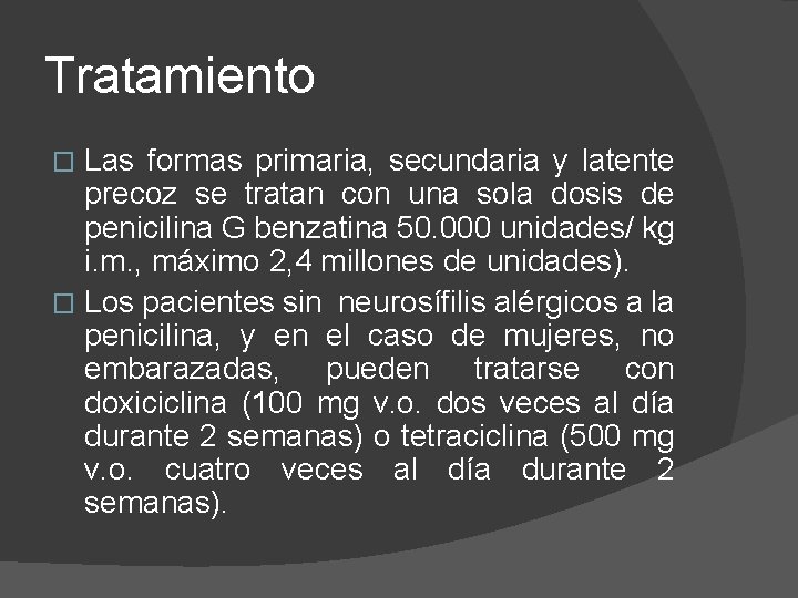Tratamiento Las formas primaria, secundaria y latente precoz se tratan con una sola dosis
