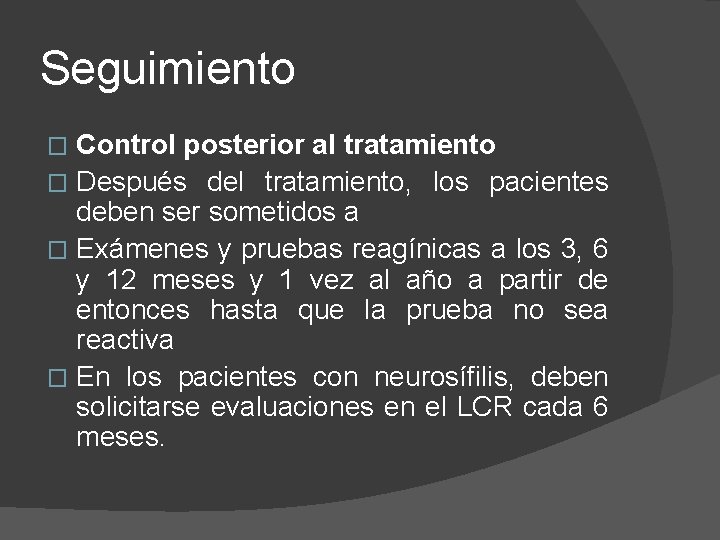 Seguimiento Control posterior al tratamiento � Después del tratamiento, los pacientes deben ser sometidos