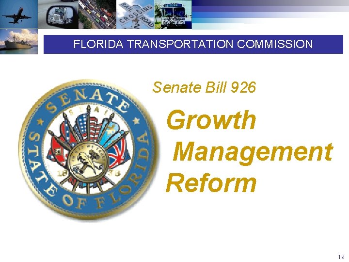 FLORIDA TRANSPORTATION COMMISSION Senate Bill 926 Growth Management Reform 19 