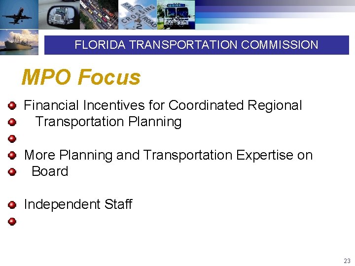 FLORIDA TRANSPORTATION COMMISSION MPO Focus Financial Incentives for Coordinated Regional Transportation Planning More Planning