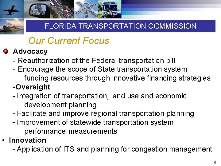FLORIDA TRANSPORTATION COMMISSION Our Current Focus Advocacy - Reauthorization of the Federal transportation bill