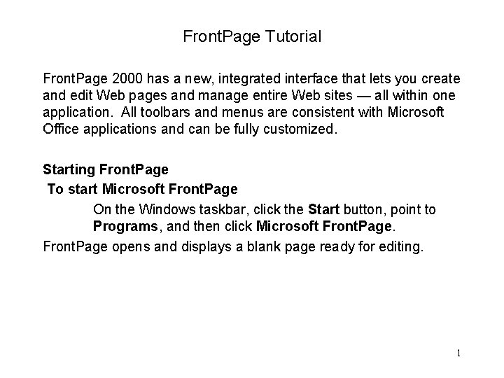 Front. Page Tutorial Front. Page 2000 has a new, integrated interface that lets you