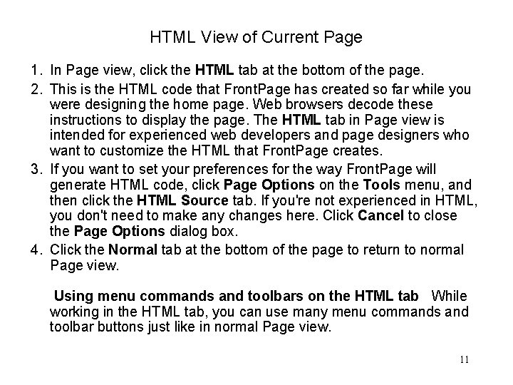 HTML View of Current Page 1. In Page view, click the HTML tab at