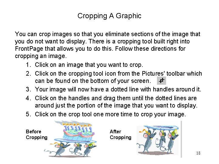 Cropping A Graphic You can crop images so that you eliminate sections of the