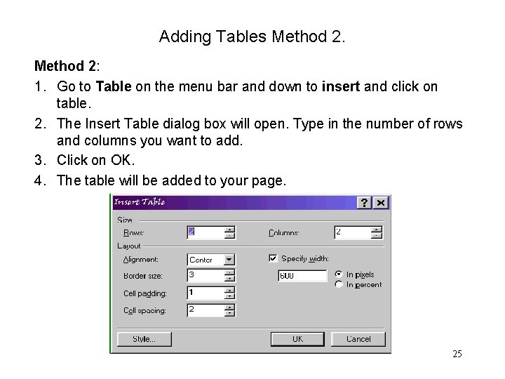 Adding Tables Method 2: 1. Go to Table on the menu bar and down