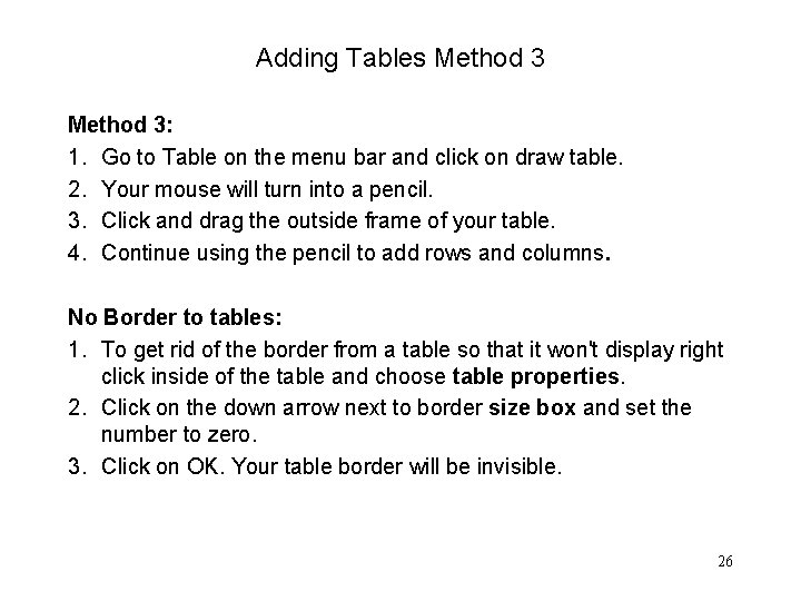 Adding Tables Method 3: 1. Go to Table on the menu bar and click