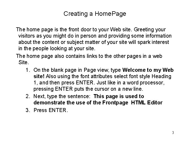 Creating a Home. Page The home page is the front door to your Web