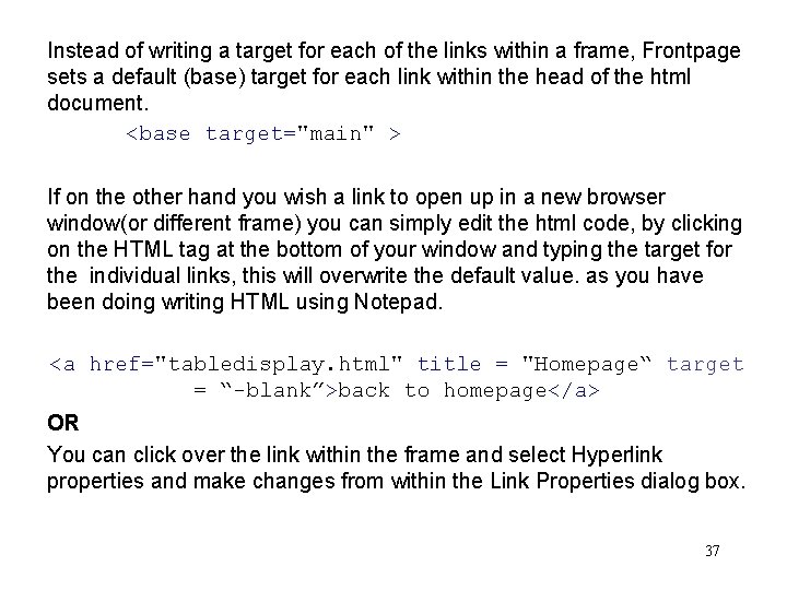 Instead of writing a target for each of the links within a frame, Frontpage