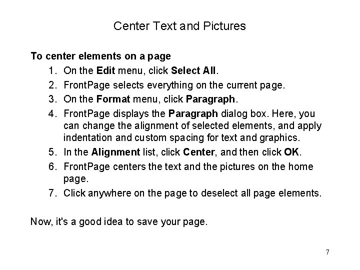 Center Text and Pictures To center elements on a page 1. On the Edit