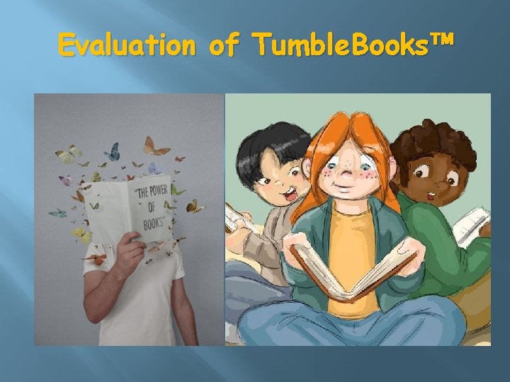 Evaluation of Tumble. Books™ 