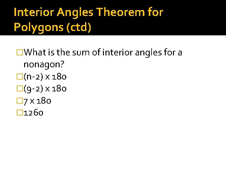 Interior Angles Theorem for Polygons (ctd) �What is the sum of interior angles for