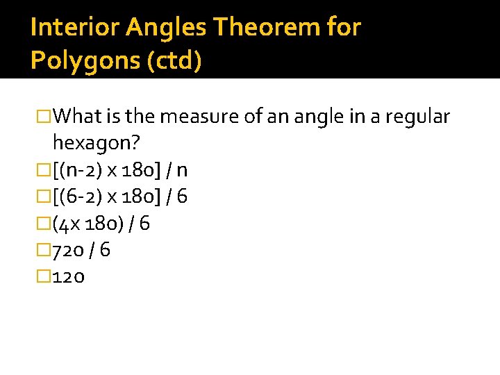 Interior Angles Theorem for Polygons (ctd) �What is the measure of an angle in