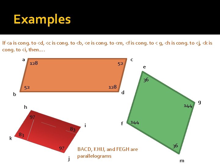 Examples If <a is cong. to <d, <c is cong. to <b, <e is