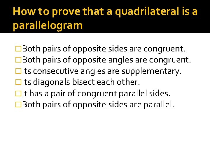 How to prove that a quadrilateral is a parallelogram �Both pairs of opposite sides