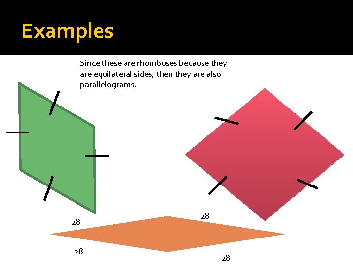 Examples Since these are rhombuses because they are equilateral sides, then they are also