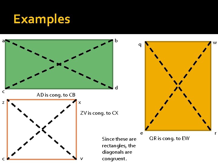 Examples a c z b w q d AD is cong. to CB x