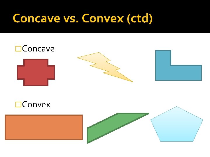 Concave vs. Convex (ctd) �Concave �Convex 